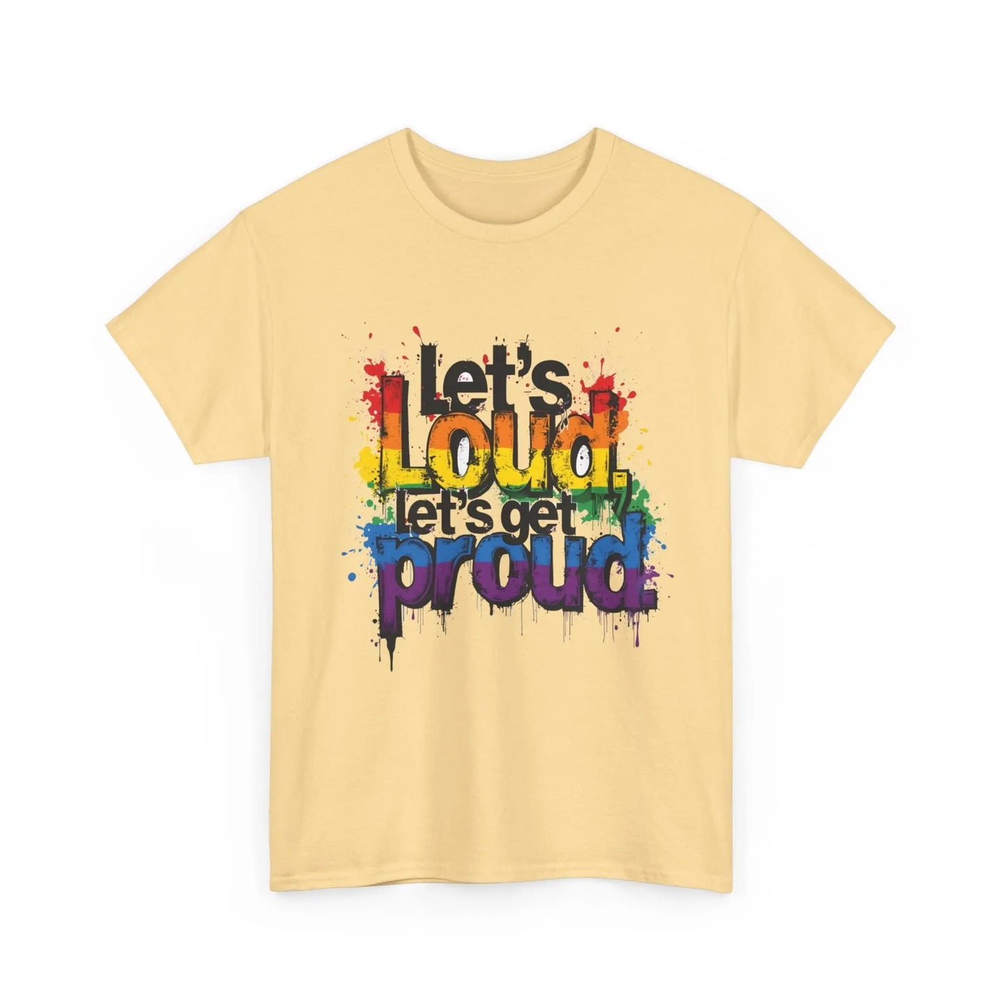 Pride Statement Tee - "Let's Loud, Let's Get Proud!" Unisex Heavy Cotton Shirt Printify