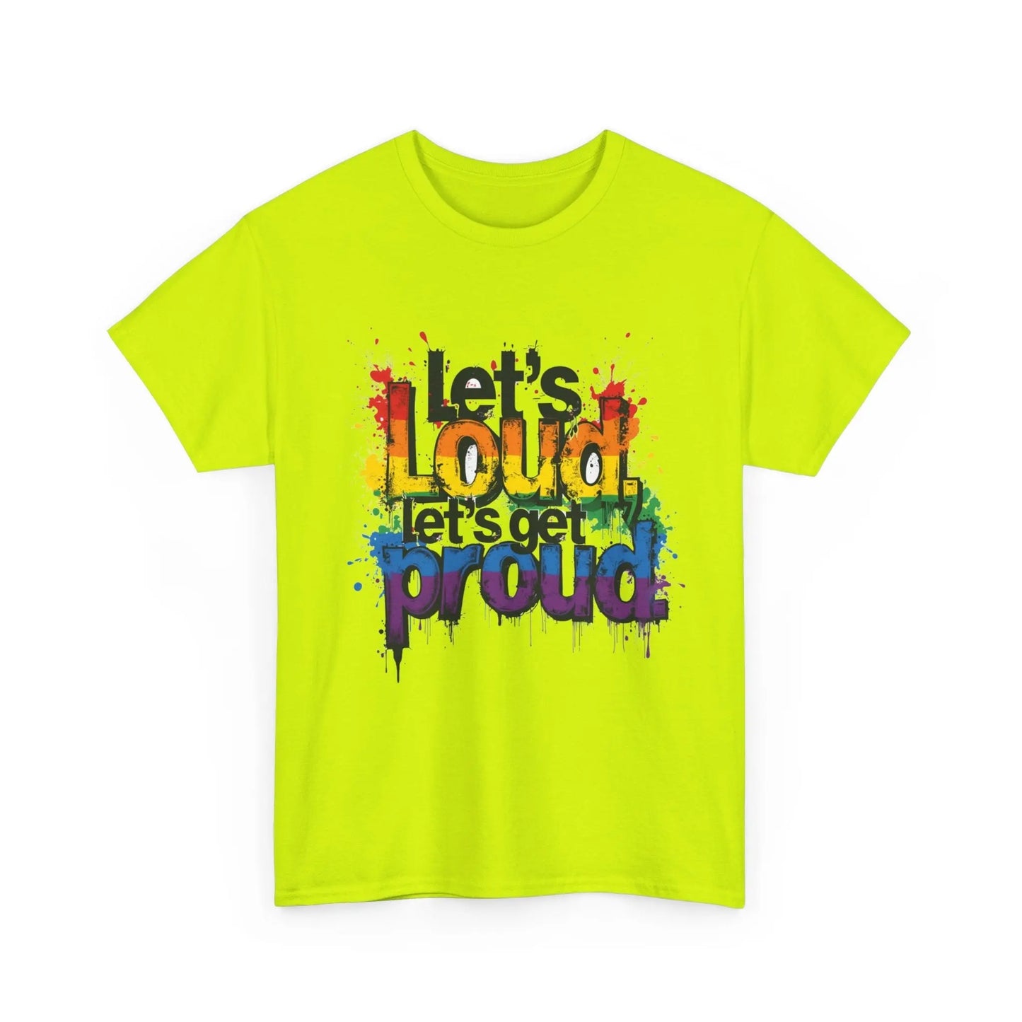 Pride Statement Tee - "Let's Loud, Let's Get Proud!" Unisex Heavy Cotton Shirt Printify