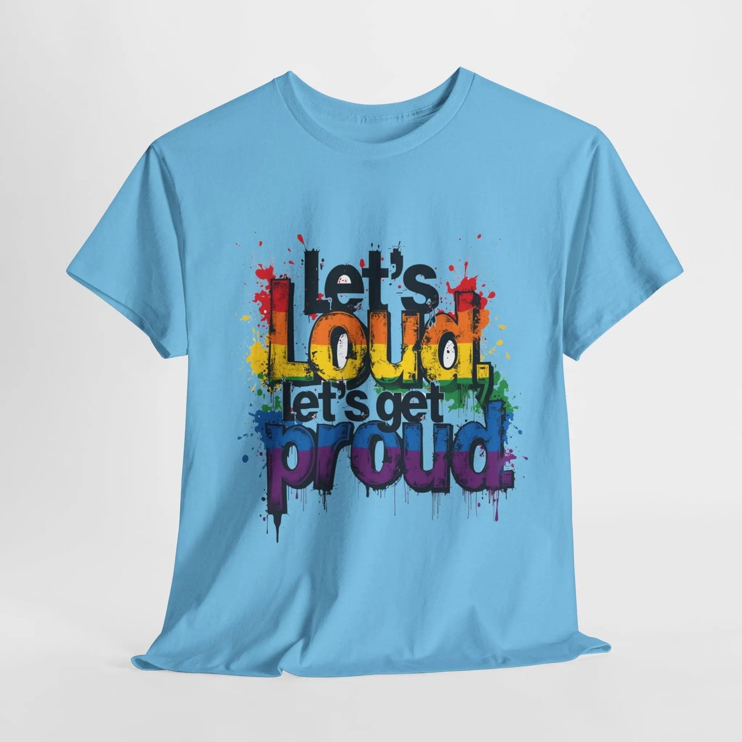 Pride Statement Tee - "Let's Loud, Let's Get Proud!" Unisex Heavy Cotton Shirt Printify
