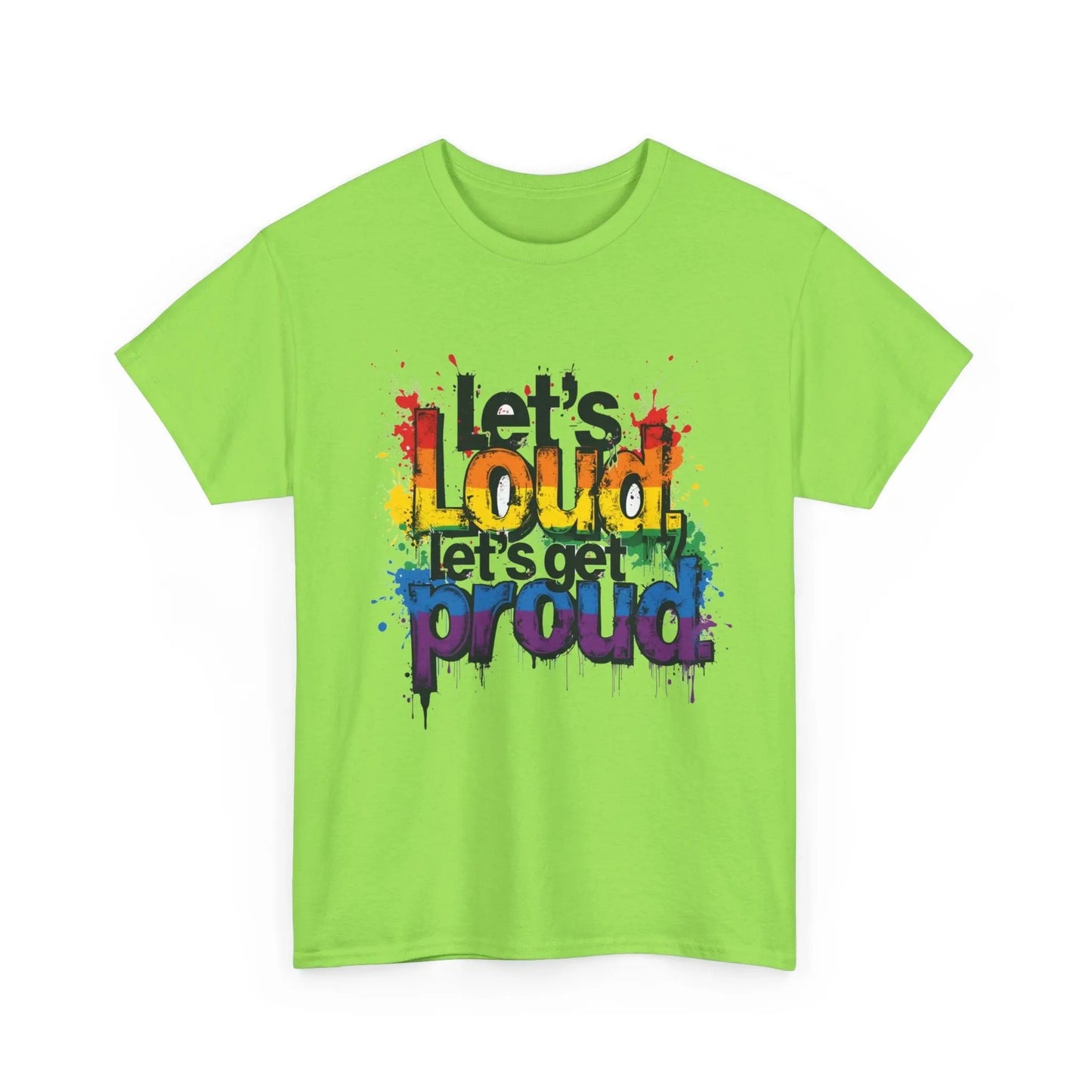 Pride Statement Tee - "Let's Loud, Let's Get Proud!" Unisex Heavy Cotton Shirt Printify