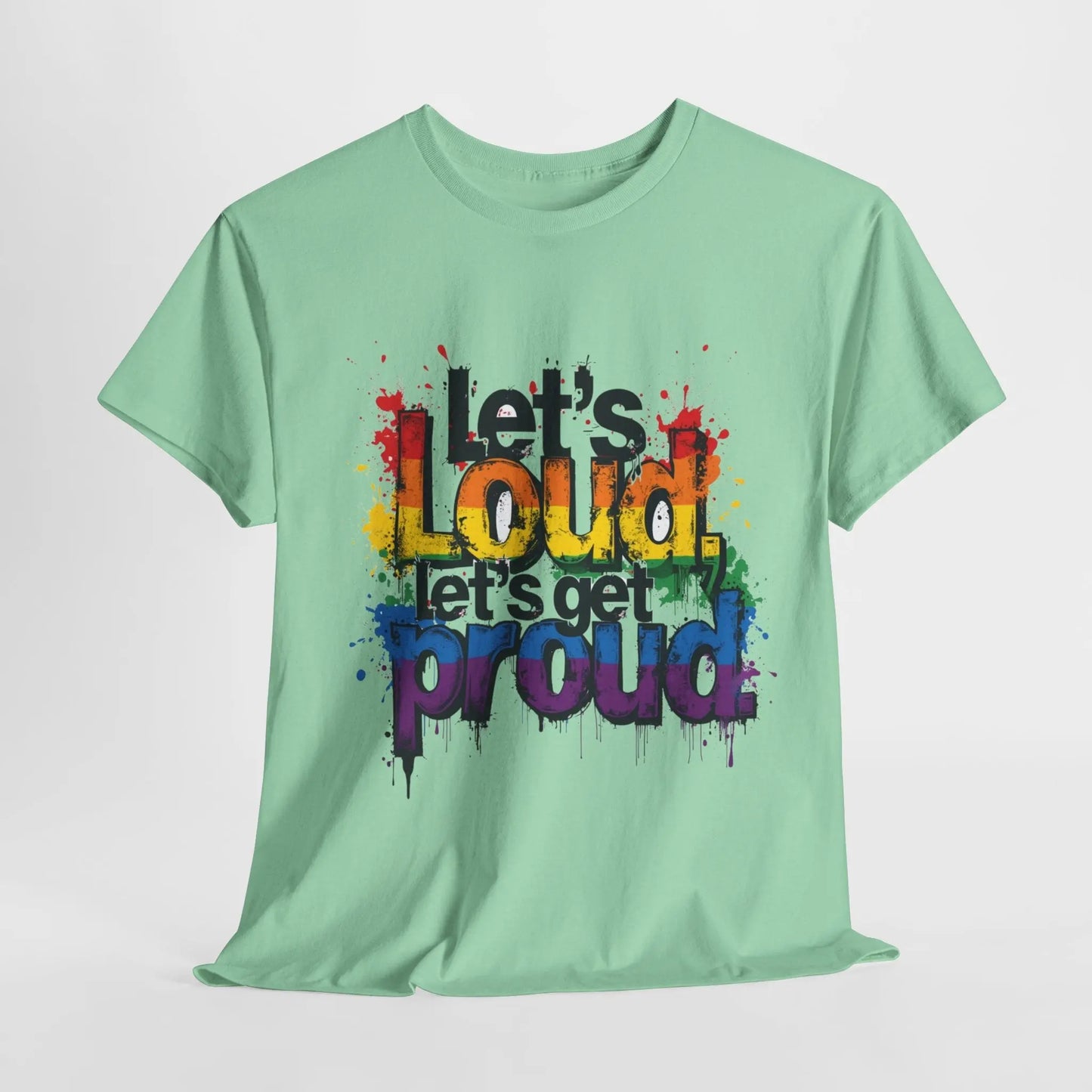 Pride Statement Tee - "Let's Loud, Let's Get Proud!" Unisex Heavy Cotton Shirt Printify