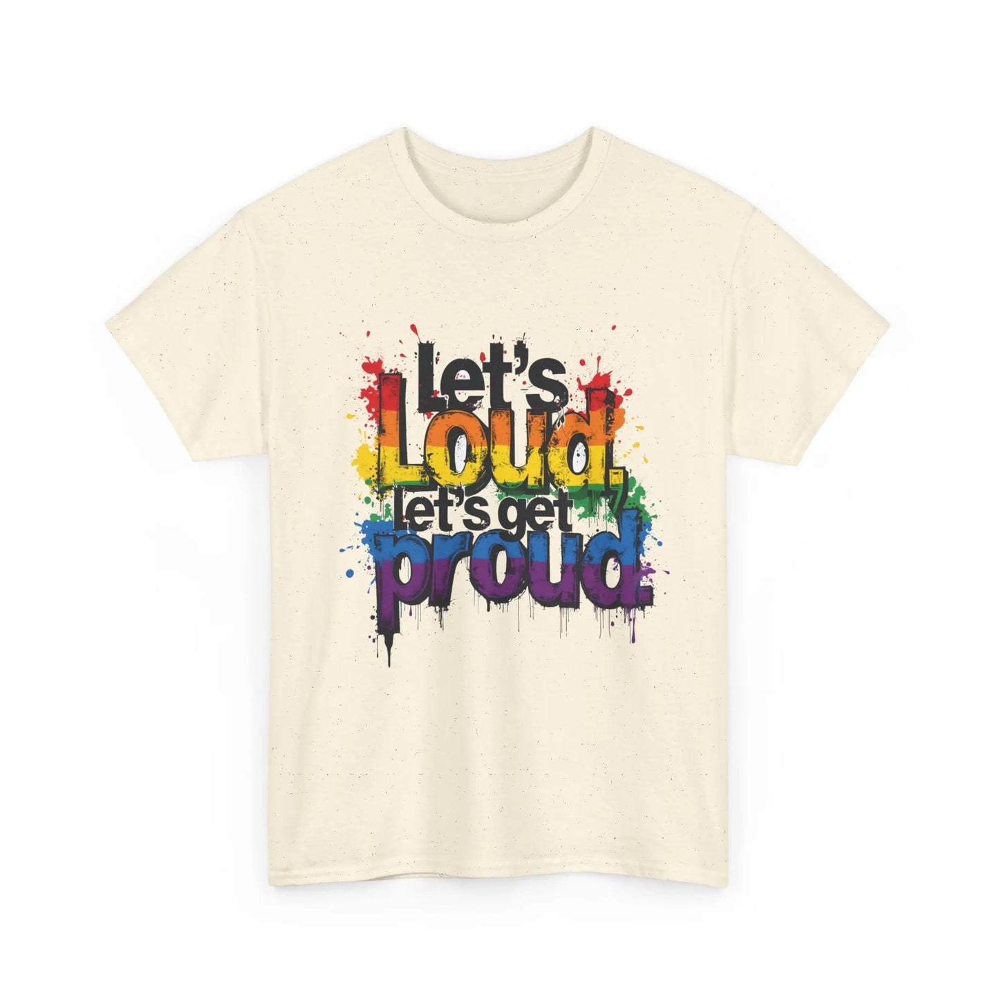 Pride Statement Tee - "Let's Loud, Let's Get Proud!" Unisex Heavy Cotton Shirt Printify