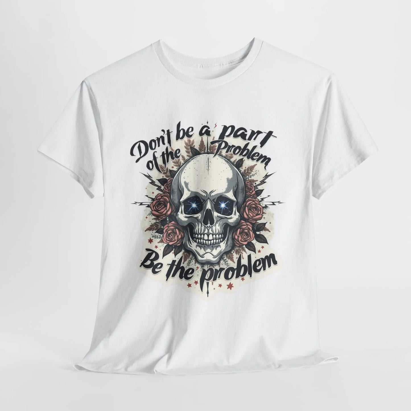 Skull Graphic Unisex Heavy Cotton Tee - "Be the Problem" Statement Shirt Printify