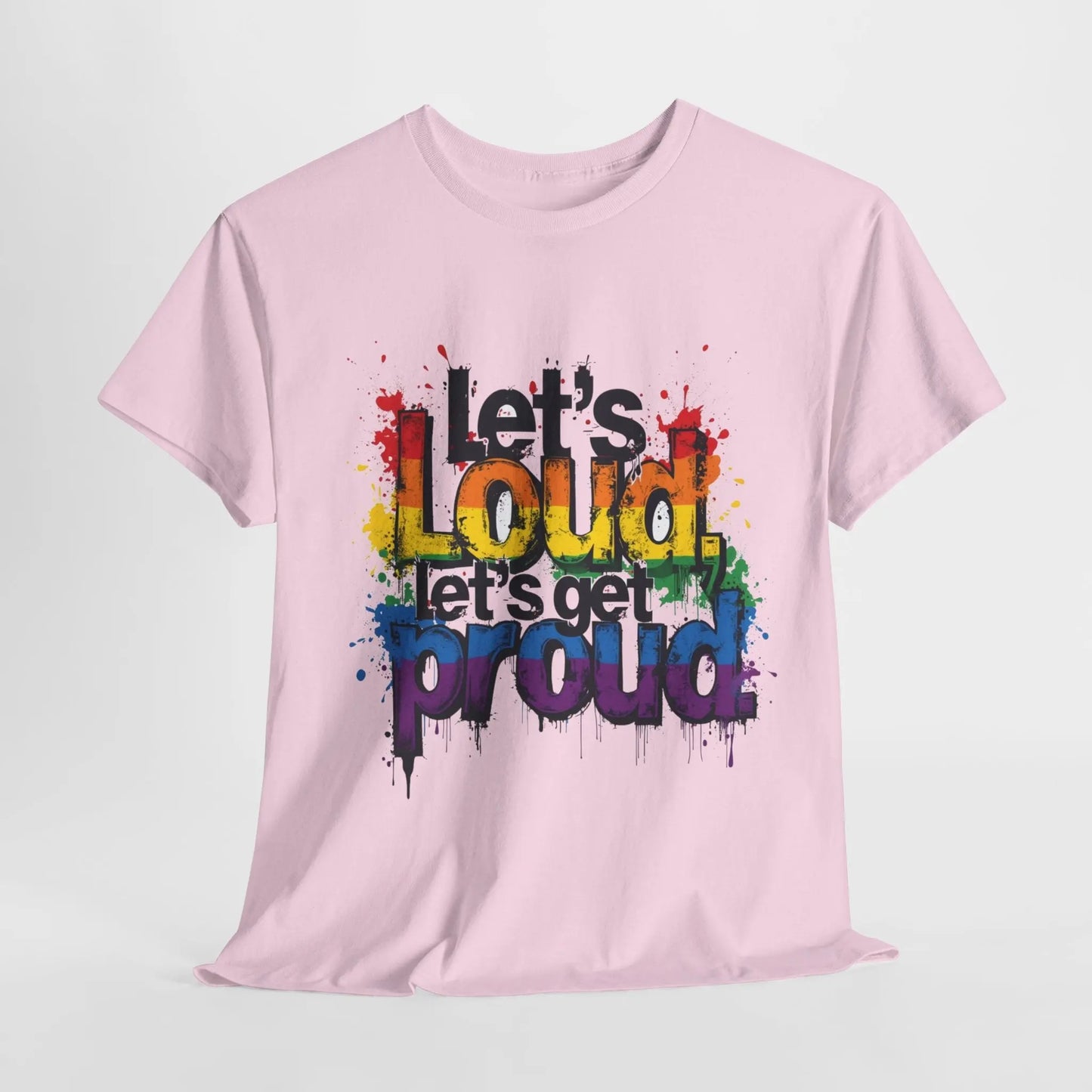 Pride Statement Tee - "Let's Loud, Let's Get Proud!" Unisex Heavy Cotton Shirt Printify